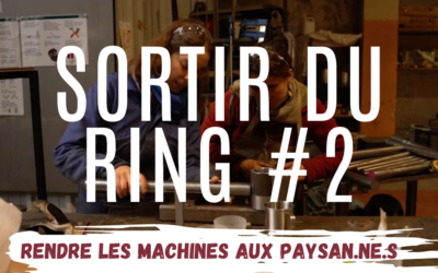 SORTIR DU RING  #2 : Rendre les machines aux paysan.ne.s